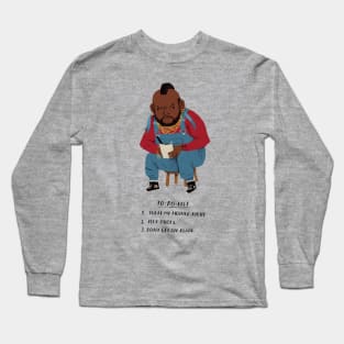 Mr T to-do-list Long Sleeve T-Shirt